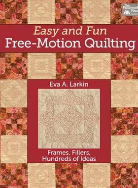 【预售】Easy and Fun Free-Motion Quilting: Frames, Fillers