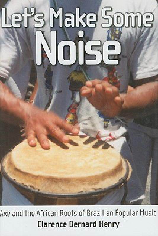 【预售】Let's Make Some Noise: Axe and the African Roots of