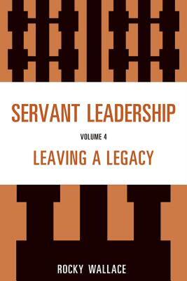 【预售】Servant Leadership, Volume 4: Leaving a Legacy