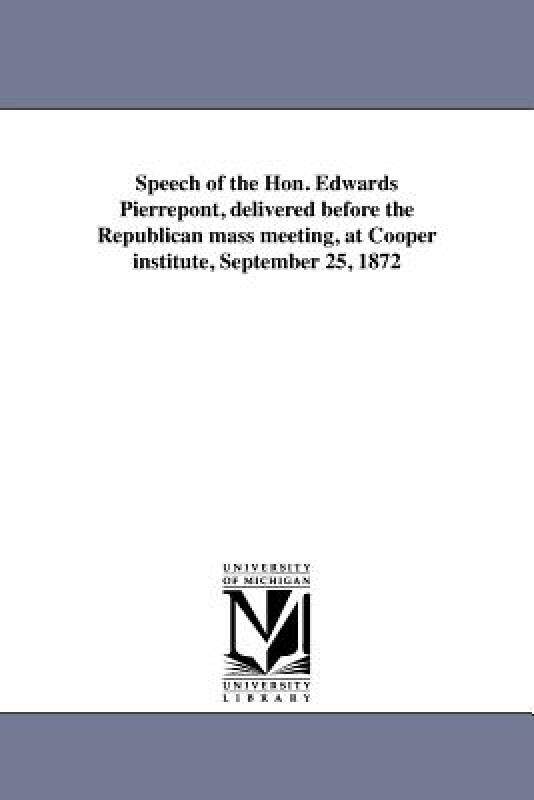 【预售】Speech of the Hon. Edwards Pierrepont, Delivered