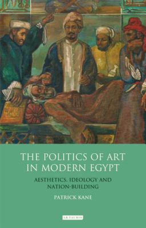 【预售】The Politics of Art in Modern Egypt: Aesthetics