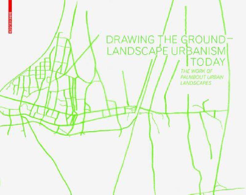 【预售】Drawing the Ground Landscape Urbanism Today: The