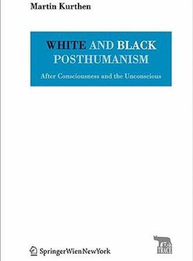 【预售】White and Black Posthumanism: After Consciousness