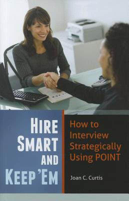 【预售】Hire Smart and Keep 'em: How to Interview