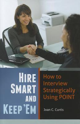 【预售】Hire Smart and Keep 'em: How to Interview