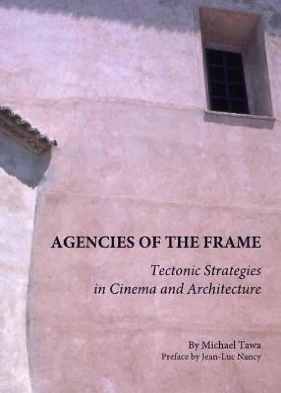 【预售】Agencies of the Frame: Tectonic Strategies in Cinema
