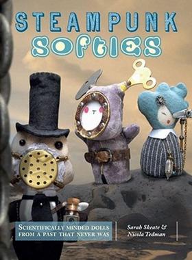 【预售】Steampunk Softies: Scientifically Minded Dolls from