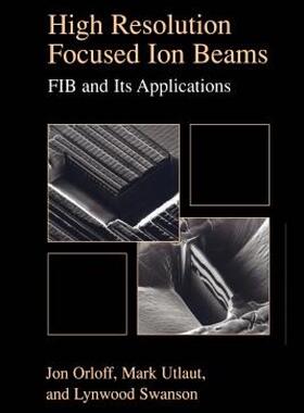 【预售】High Resolution Focused Ion Beams: Fib and Its