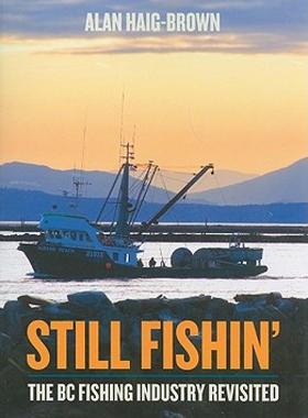 【预售】Still Fishin': The BC Fishing Industry Revisited