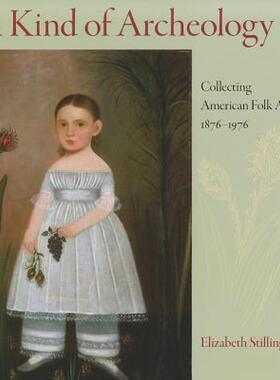 【预售】A Kind of Archeology: Collecting Folk Art in