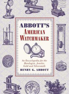 【预售】Abbott's American Watchmaker: An Encyclopedia for