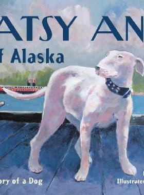 【预售】Patsy Ann of Alaska: The True Story of a Dog