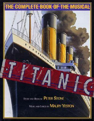 【预售】Titanic: The Complete Book of the Musical: Story and