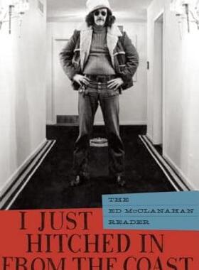 【预售】I Just Hitched in from the Coast: The Ed McClanahan