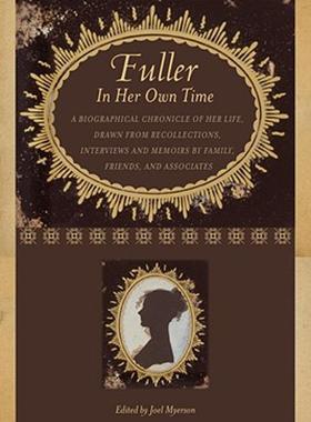 【预售】Fuller in Her Own Time: A Biographical Chronicle of