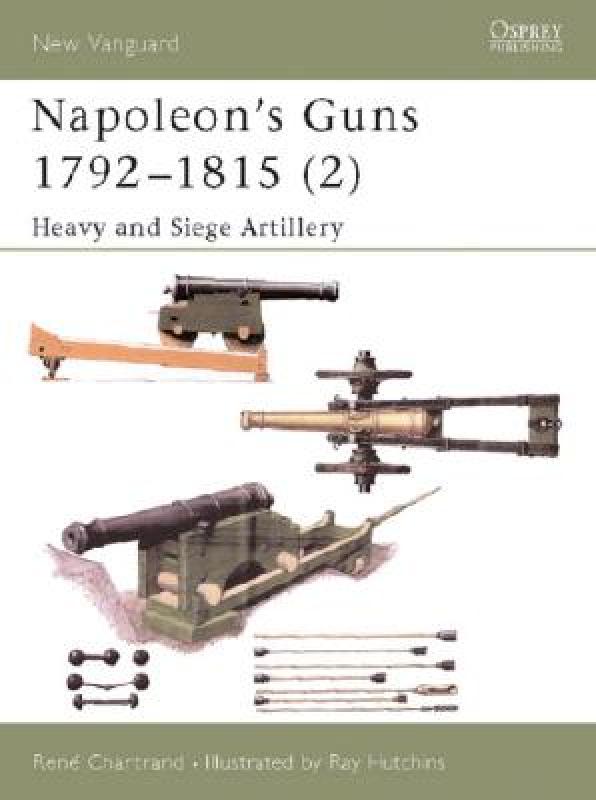 【预售】Napoleon's Guns 1792-1815 (2): Heavy and Siege