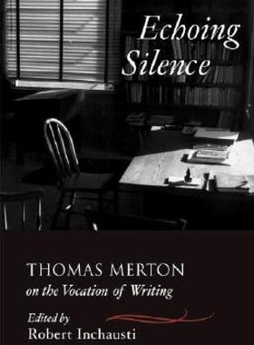 【预售】Echoing Silence: Thomas Merton on the Vocation of
