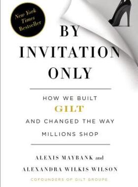 【预售】By Invitation Only: How We Built Gilt and Changed