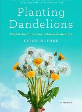 【预售】Planting Dandelions: Field Notes from a