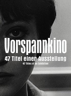 【预售】Vorspannkino: 47 Titel Einer Ausstellung/47 Titles