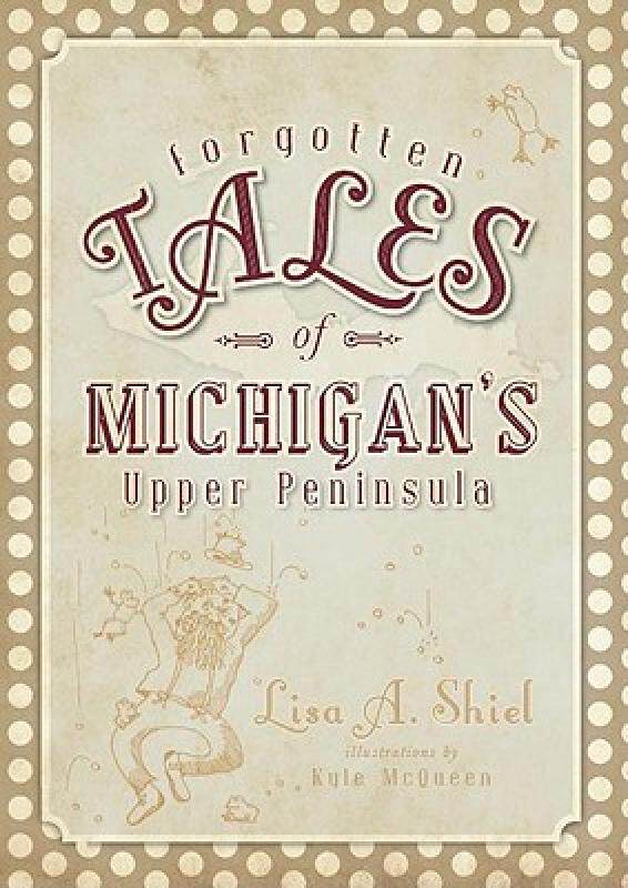 【预售】forgotten tales of michigans upper peninsula