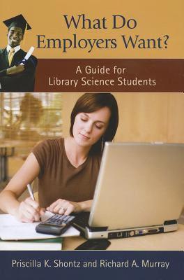 【预售】What Do Employers Want?: A Guide for Library Science