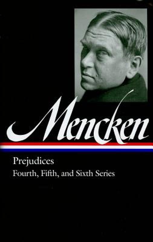 l. mencken: prejudices: fourth, fifth, and sixth