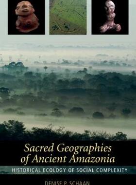 【预售】Sacred Geographies of Ancient Amazonia: Historical