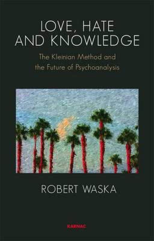 【预售】Love, Hate and Knowledge: The Kleinian Method and