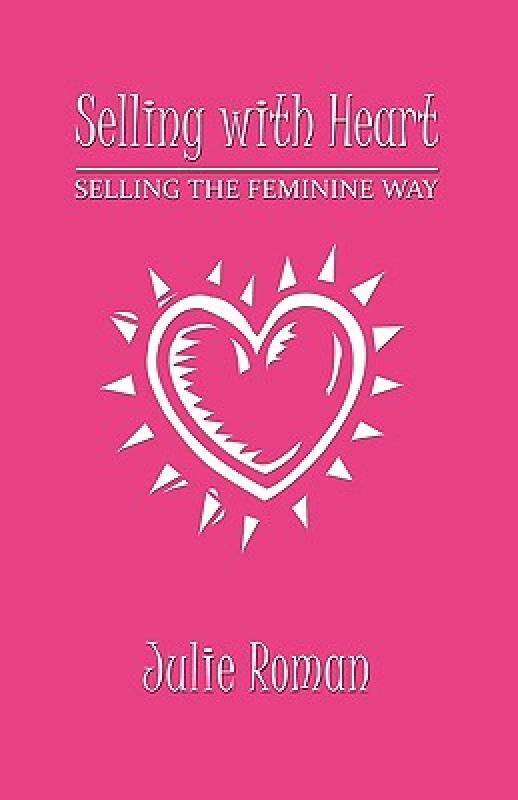 【预售】Selling with Heart: Selling the Feminine Way