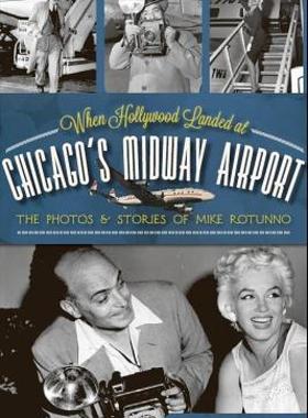 【预售】When Hollywood Landed at Chicago's Midway Airport: