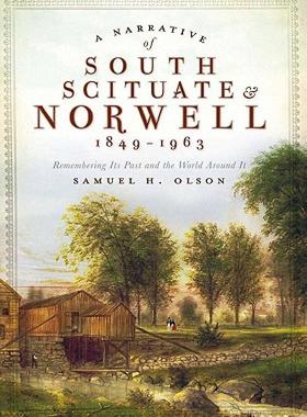 【预售】A Narrative of South Scituate Norwell 1849-1963: