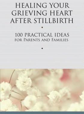 【预售】Healing Your Grieving Heart After Stillbirth: 100