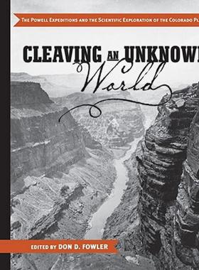 【预售】Cleaving an Unknown World: The Powell Expeditions