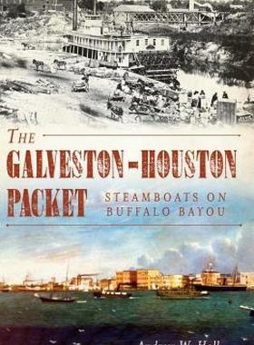 【预售】The Galveston-Houston Packet: Steamboats on Buffalo
