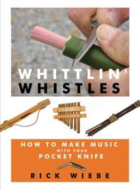 【预售】Whittlin' Whistles: How to Make Music with Your