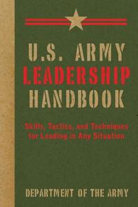 【预售】U.S. Army Leadership Handbook: Skills, Tactics, and