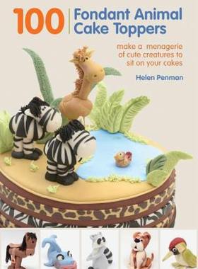 【预售】100 Fondant Animal Cake Toppers: Make a Menagerie of