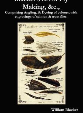 【预售】Blacker's Art of Fly Making, &C., Comprising