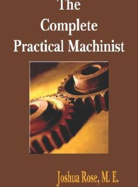【预售】The Complete Practical Machinist 1901 - 19th