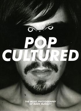 【预售】Pop Cultured: The Music Photography of Mark McNulty