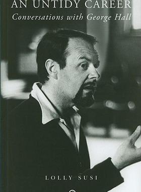 【预售】An Untidy Career: Conversations with George Hall