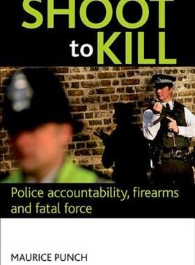 【预售】Shoot to Kill: Police Accountability, Firearms and