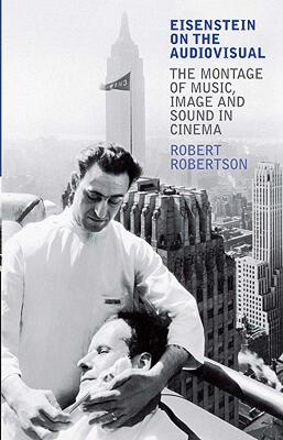 【预售】Eisenstein on the Audiovisual: The Montage of Music