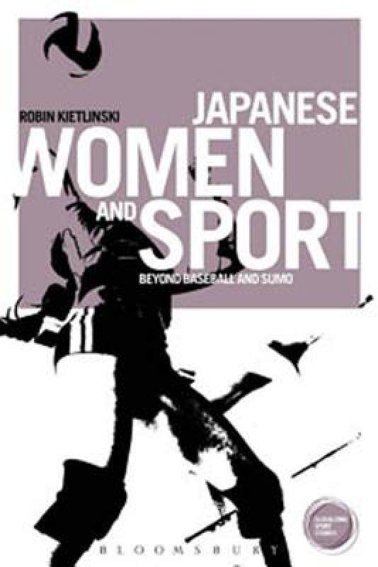 【预售】Japanese Women and Sport: Beyond Baseball and Sumo