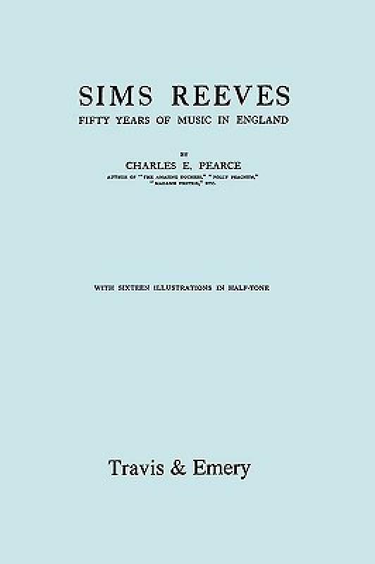 【预售】Sims Reeves, Fifty Years of Music in England.
