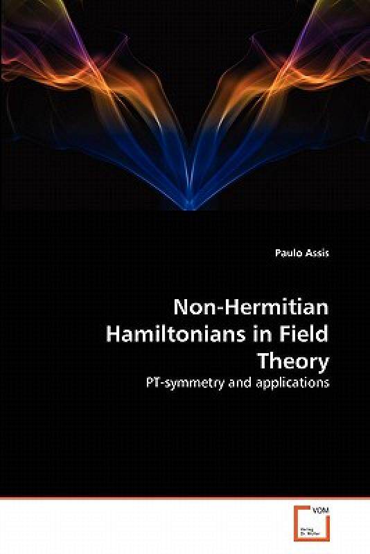 【预售】Non-Hermitian Hamiltonians in Field Theory
