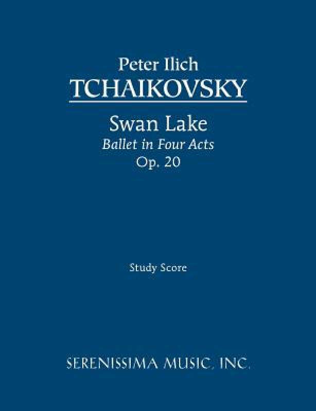 【预售】Swan Lake, Ballet in Four Acts, Op. 20 - Study