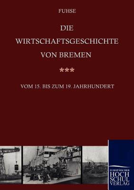 【预售】Die Wirtschaftsgeschichte Von Bremen Vom 15. Bis Ins