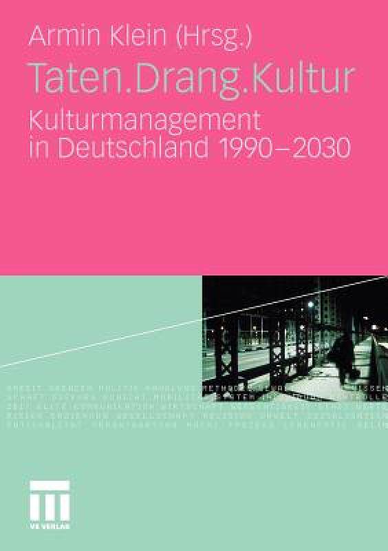 【预售】Taten.Drang.Kultur: Kulturmanagement in Deutschland